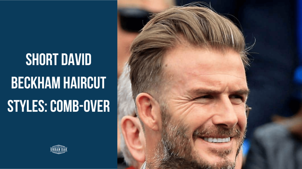 Short David Beckham Haircut Styles: Comb-Over