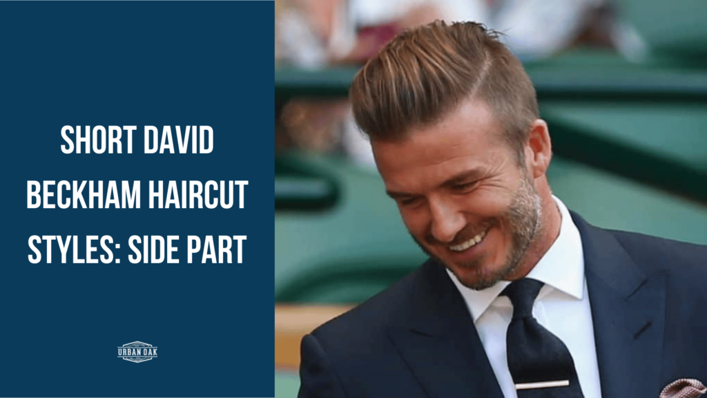 Short David Beckham Haircut Styles: Side Part