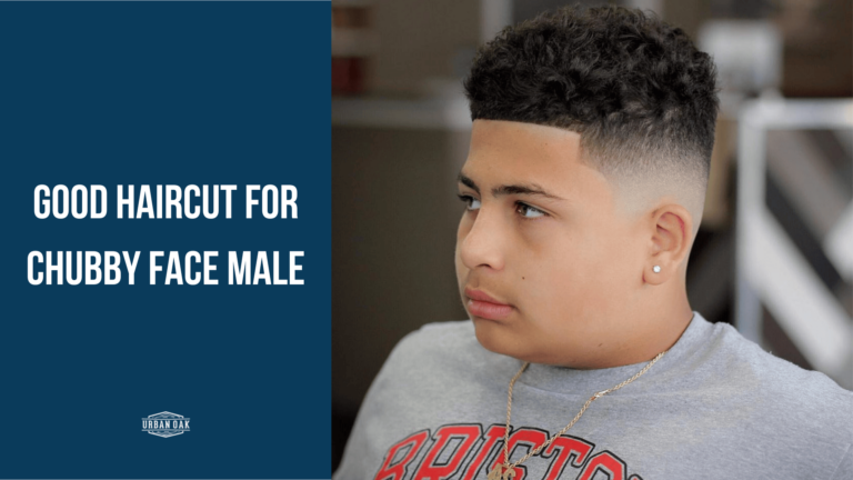 Good Haircut for Chubby Face Male: Confidence-Boosting Styles